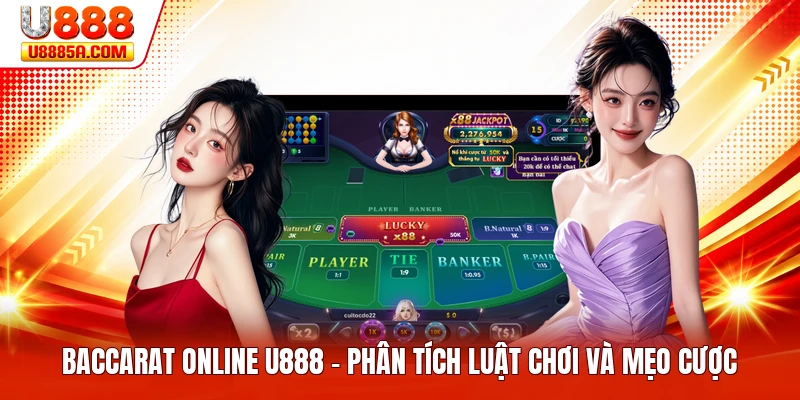 Baccarat Online U888 - Phân Tích Luật Chơi Và Mẹo Cược
