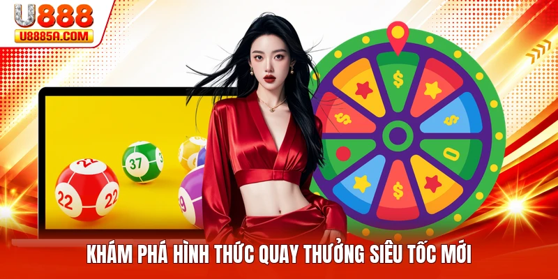 Khám phá hình thức quay thưởng siêu tốc mới