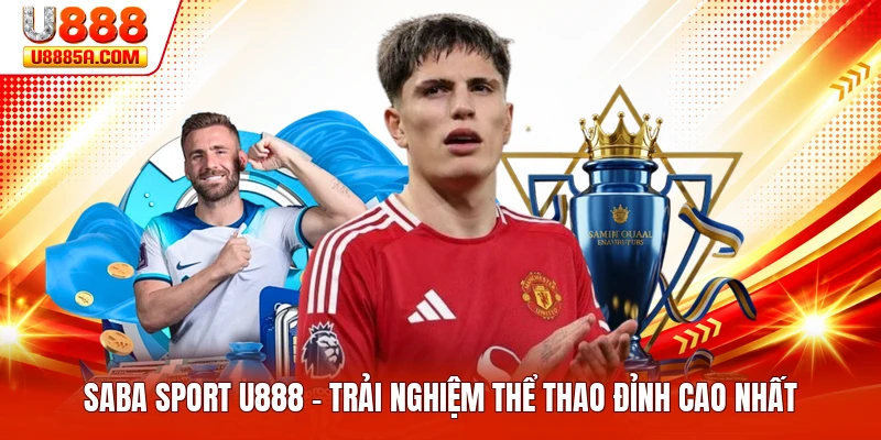 Saba Sport U888 - Trải Nghiệm Thể Thao Đỉnh Cao Nhất