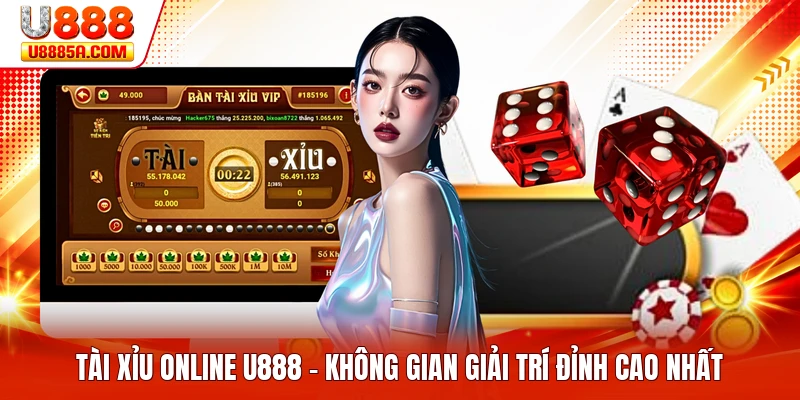 Tài Xỉu Online U888 - Không Gian Giải Trí Đỉnh Cao Nhất